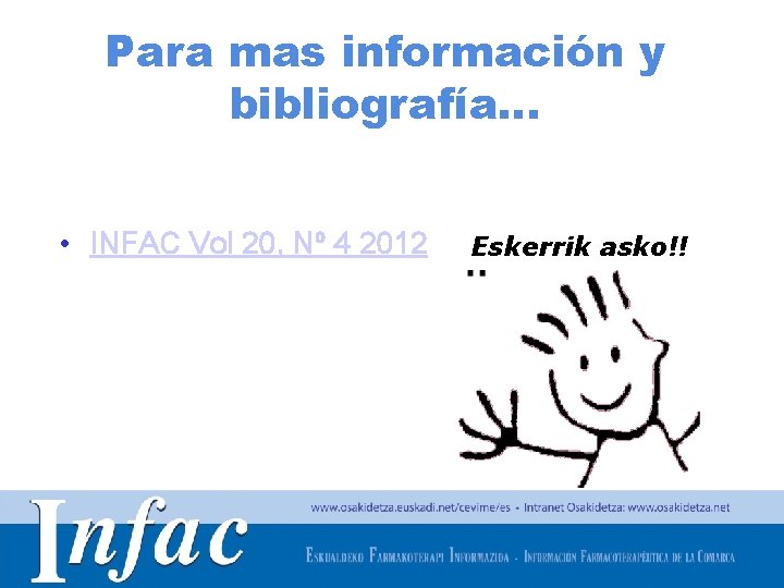 Para mas información y bibliografía… • INFAC Vol 20, Nº 4 2012 Eskerrik asko!!