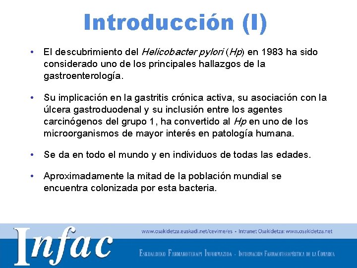 Introducción (I) • El descubrimiento del Helicobacter pylori (Hp) en 1983 ha sido considerado