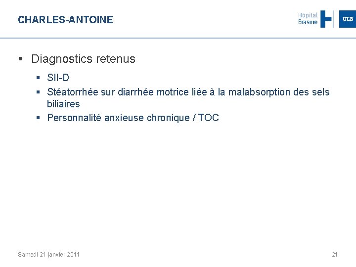 CHARLES-ANTOINE § Diagnostics retenus § SII-D § Stéatorrhée sur diarrhée motrice liée à la