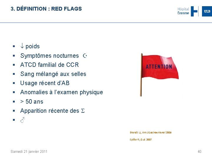 3. DÉFINITION : RED FLAGS § poids § Symptômes nocturnes § ATCD familial de