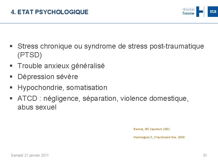 4. ETAT PSYCHOLOGIQUE § Stress chronique ou syndrome de stress post-traumatique (PTSD) § Trouble