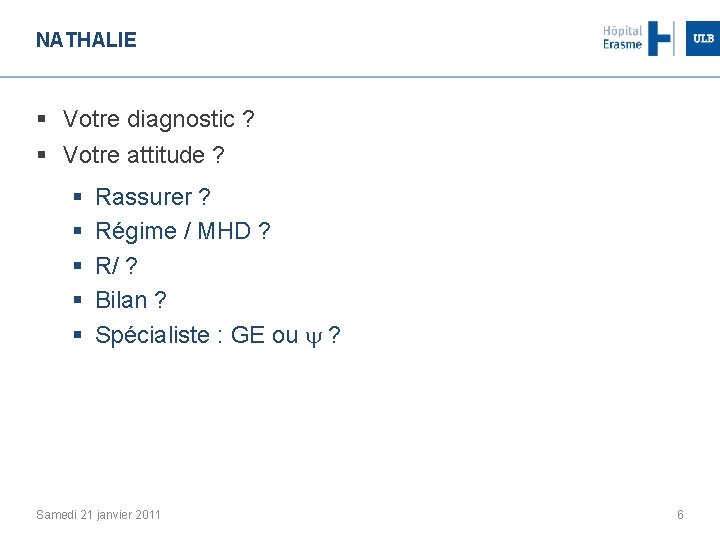 NATHALIE § Votre diagnostic ? § Votre attitude ? § § § Rassurer ?