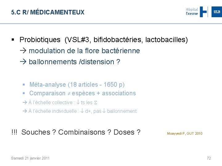 5. C R/ MÉDICAMENTEUX § Probiotiques (VSL#3, bifidobactéries, lactobacilles) modulation de la flore bactérienne