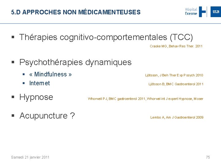 5. D APPROCHES NON MÉDICAMENTEUSES § Thérapies cognitivo-comportementales (TCC) Craske MG, Behav Res Ther.