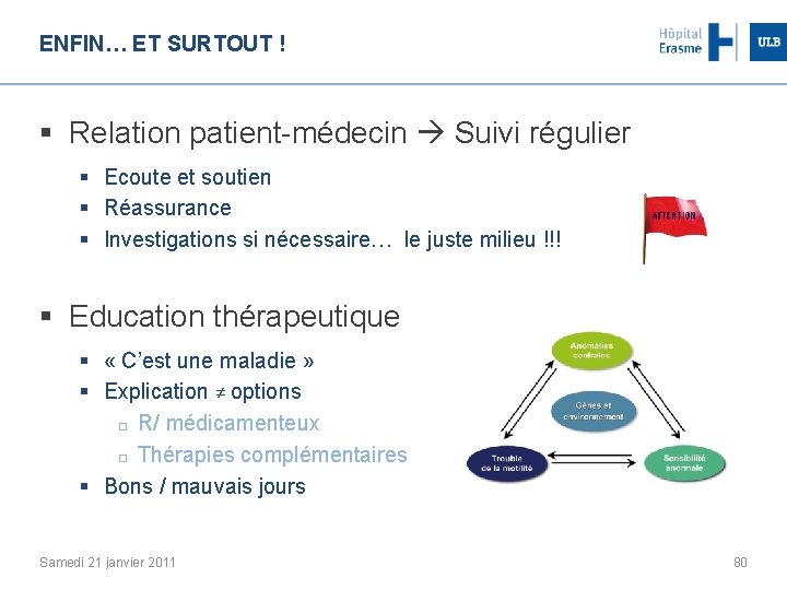 ENFIN… ET SURTOUT ! § Relation patient-médecin Suivi régulier § Ecoute et soutien §