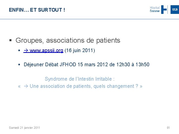 ENFIN… ET SURTOUT ! § Groupes, associations de patients § www. apssii. org (16