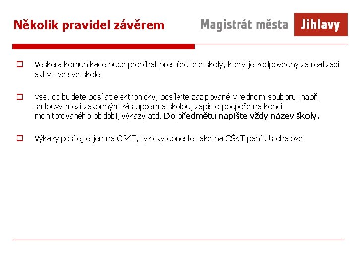 Několik pravidel závěrem o Veškerá komunikace bude probíhat přes ředitele školy, který je zodpovědný