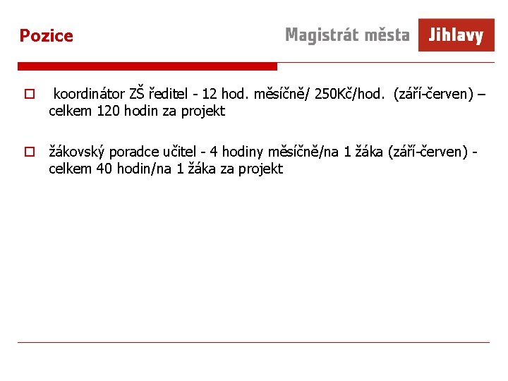 Pozice o koordinátor ZŠ ředitel - 12 hod. měsíčně/ 250 Kč/hod. (září-červen) – celkem