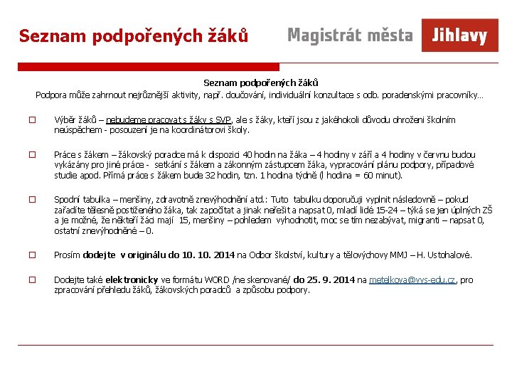 Seznam podpořených žáků Podpora může zahrnout nejrůznější aktivity, např. doučování, individuální konzultace s odb.