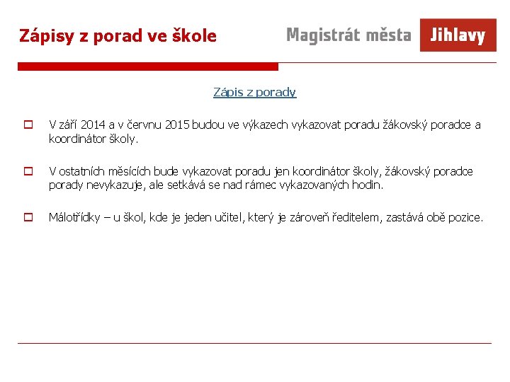 Zápisy z porad ve škole Zápis z porady o V září 2014 a v