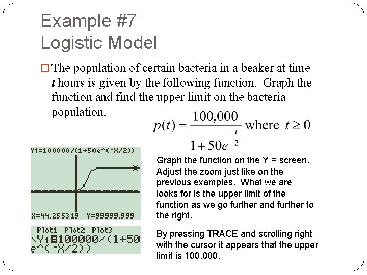 Example #7 Logistic Model � The population of certain bacteria in a beaker at