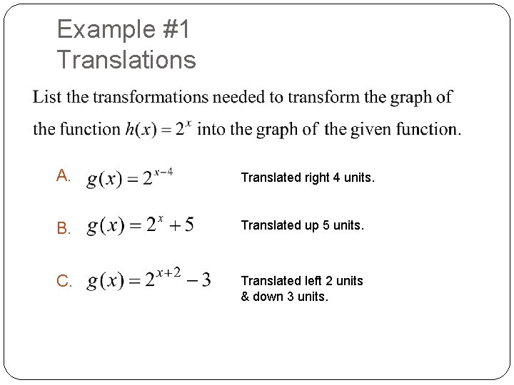 Example #1 Translations A. Translated right 4 units. B. Translated up 5 units. C. Example #1 Translations A. Translated right 4 units. B. Translated up 5 units. C.