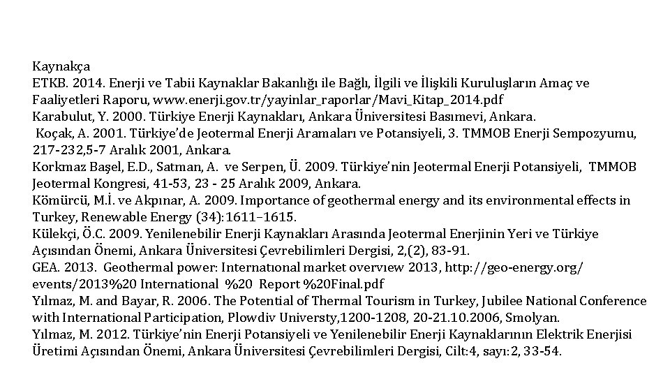 Kaynakça ETKB. 2014. Enerji ve Tabii Kaynaklar Bakanlığı ile Bağlı, İlgili ve İlişkili Kuruluşların