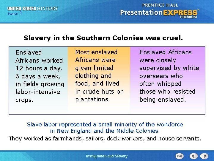 Section Chapter 1 25 Section 1 Slavery in the Southern Colonies was cruel. Enslaved