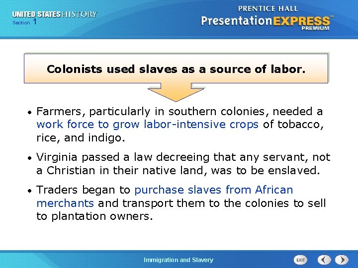 Section Chapter 1 25 Section 1 Colonists used slaves as a source of labor.