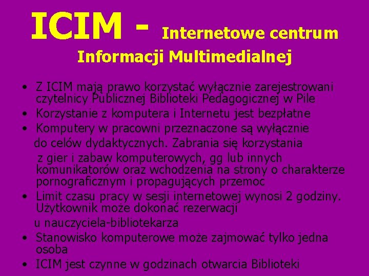 ICIM - Internetowe centrum Informacji Multimedialnej • Z ICIM mają prawo korzystać wyłącznie zarejestrowani
