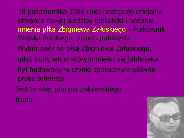18 października 1986 roku następuje oficjalne otwarcie nowej siedziby biblioteki i nadanie imienia płka
