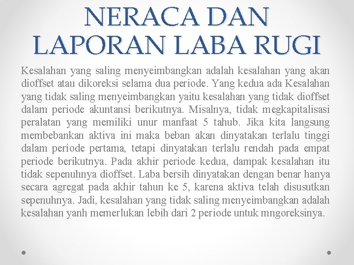NERACA DAN LAPORAN LABA RUGI Kesalahan yang saling menyeimbangkan adalah kesalahan yang akan dioffset NERACA DAN LAPORAN LABA RUGI Kesalahan yang saling menyeimbangkan adalah kesalahan yang akan dioffset