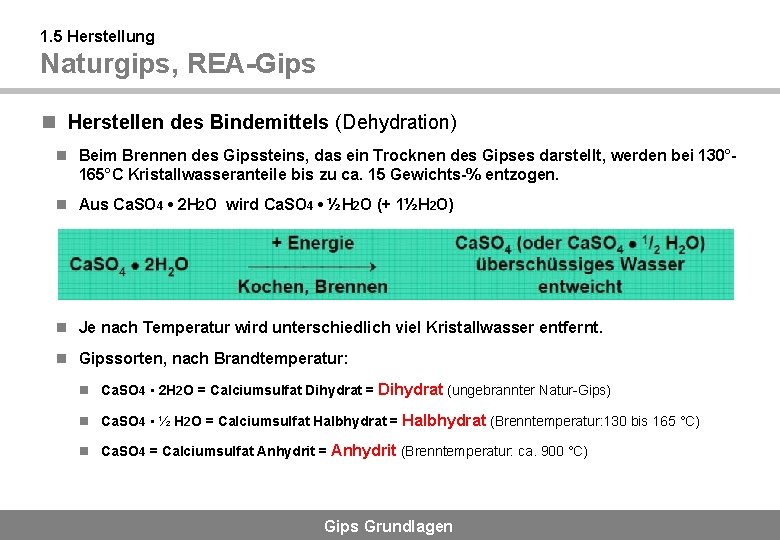 1. 5 Herstellung Naturgips, REA-Gips n Herstellen des Bindemittels (Dehydration) n Beim Brennen des