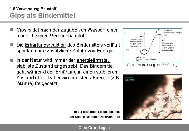 1. 6 Verwendung Baustoff Gips als Bindemittel n Gips bildet nach der Zugabe von