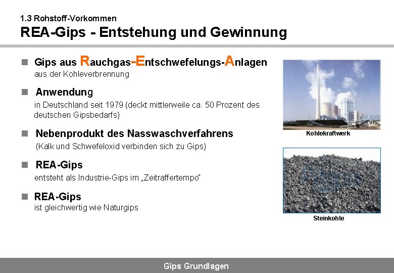 1. 3 Rohstoff-Vorkommen REA-Gips - Entstehung und Gewinnung n Gips aus Rauchgas-Entschwefelungs-Anlagen aus der