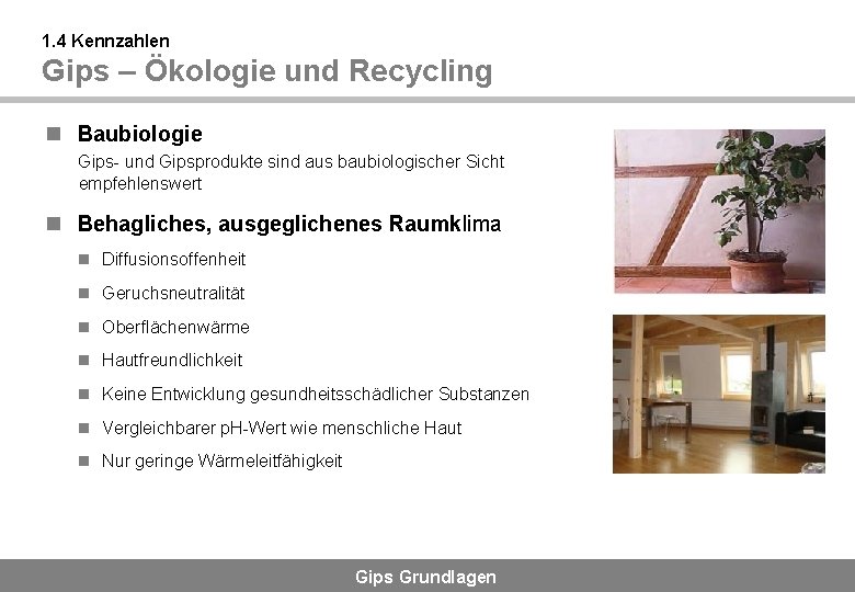 1. 4 Kennzahlen Gips – Ökologie und Recycling n Baubiologie Gips- und Gipsprodukte sind