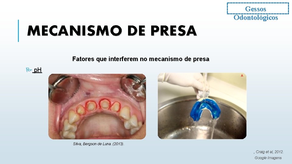 Gessos Odontológicos MECANISMO DE PRESA Fatores que interferem no mecanismo de presa P p.