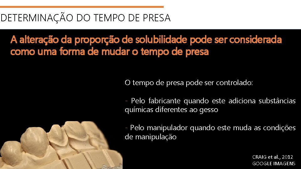 DETERMINAÇÃO DO TEMPO DE PRESA A alteração da proporção de solubilidade pode ser considerada