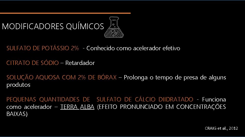 MODIFICADORES QUÍMICOS SULFATO DE POTÁSSIO 2% - Conhecido como acelerador efetivo CITRATO DE SÓDIO