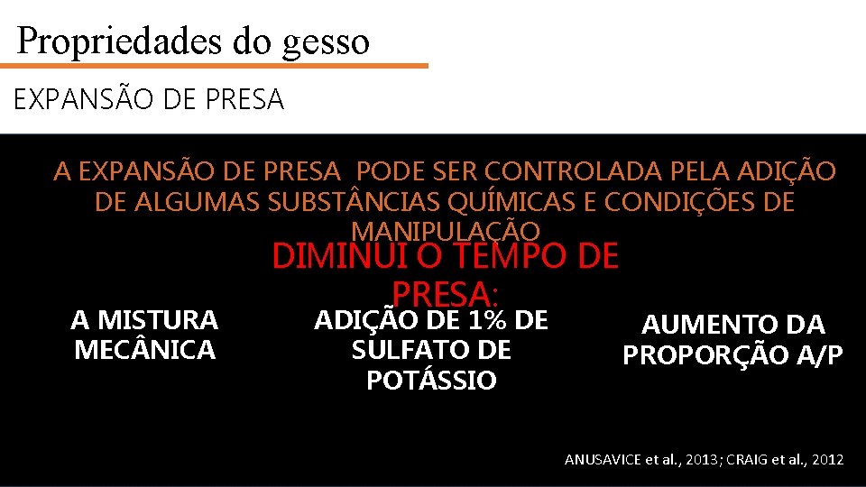 Propriedades do gesso EXPANSÃO DE PRESA A EXPANSÃO DE PRESA PODE SER CONTROLADA PELA