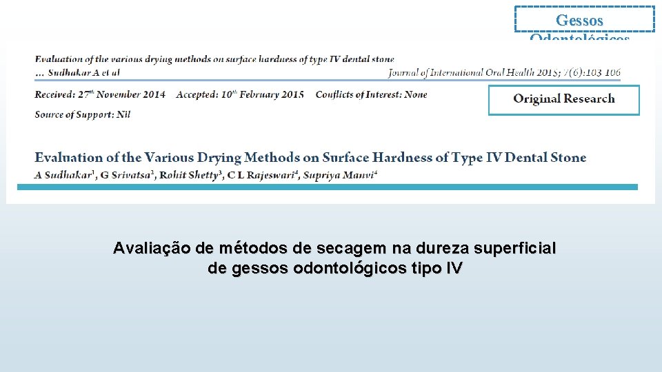 Gessos Odontológicos Avaliação de métodos de secagem na dureza superficial de gessos odontológicos tipo