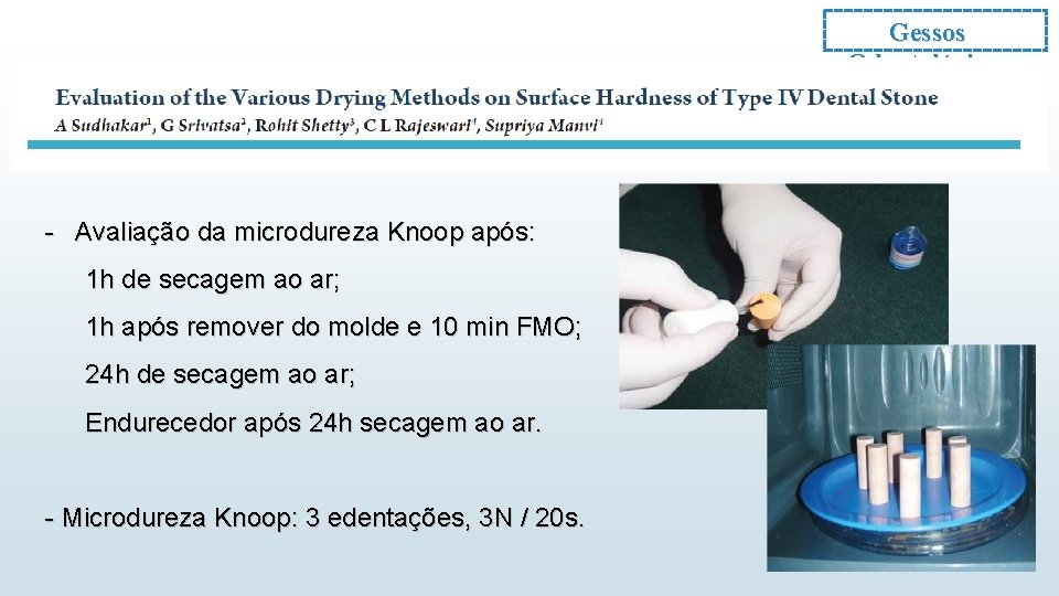 Gessos Odontológicos - Avaliação da microdureza Knoop após: 1 h de secagem ao ar;