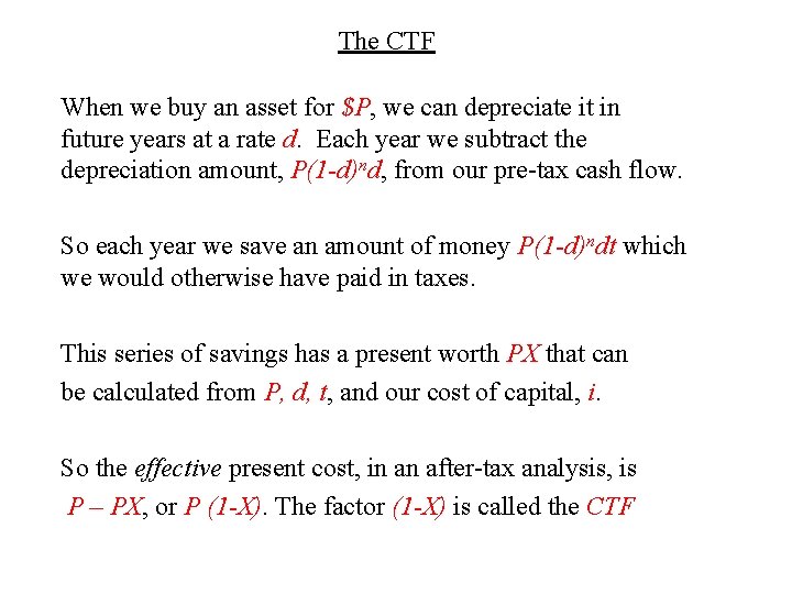 The CTF When we buy an asset for $P, we can depreciate it in