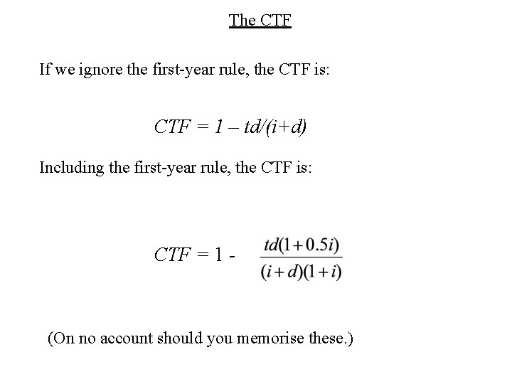 The CTF If we ignore the first-year rule, the CTF is: CTF = 1