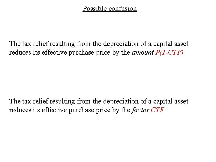 Possible confusion The tax relief resulting from the depreciation of a capital asset reduces