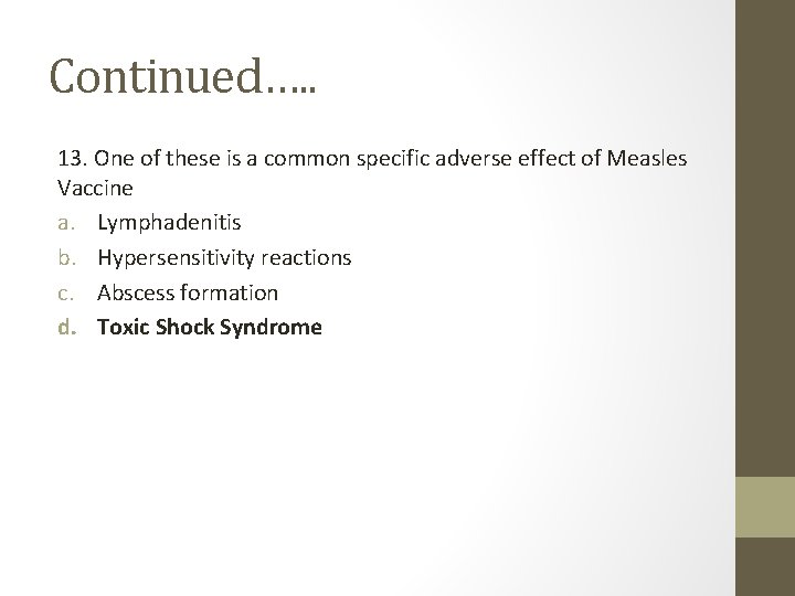 Continued…. . 13. One of these is a common specific adverse effect of Measles