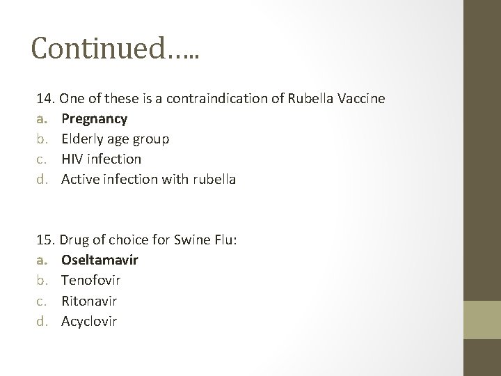 Continued…. . 14. One of these is a contraindication of Rubella Vaccine a. Pregnancy
