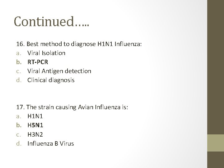 Continued…. . 16. Best method to diagnose H 1 N 1 Influenza: a. Viral