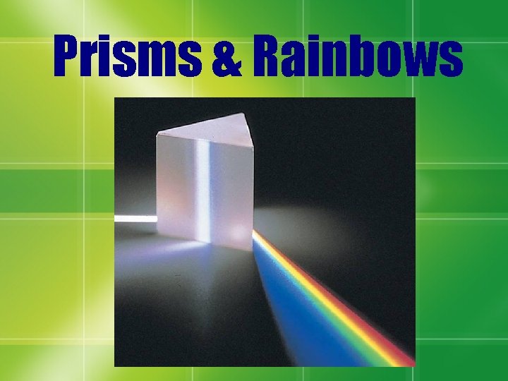 Prisms & Rainbows 