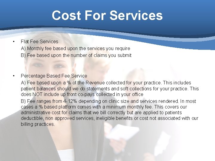 Cost For Services • Flat Fee Services A) Monthly fee based upon the services