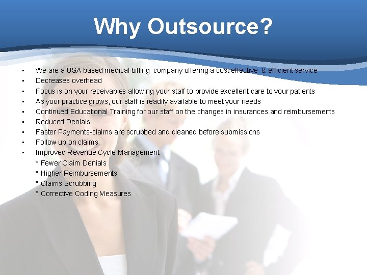 Why Outsource? • • • We are a USA based medical billing company offering