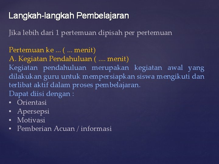 Langkah-langkah Pembelajaran Jika lebih dari 1 pertemuan dipisah pertemuan Pertemuan ke. . . (.