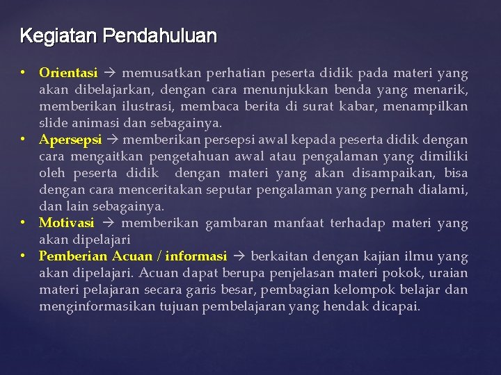 Kegiatan Pendahuluan • Orientasi memusatkan perhatian peserta didik pada materi yang akan dibelajarkan, dengan