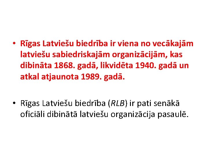  • Rīgas Latviešu biedrība ir viena no vecākajām latviešu sabiedriskajām organizācijām, kas dibināta
