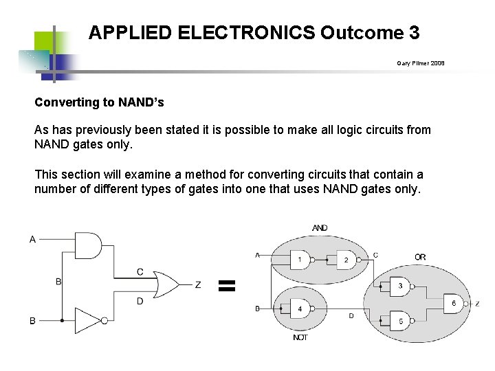 APPLIED ELECTRONICS Outcome 3 Gary Plimer 2008 Converting to NAND’s As has previously been