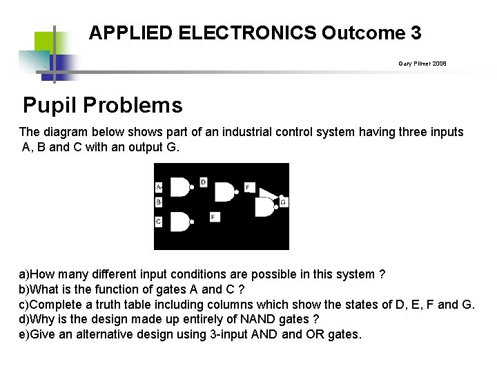APPLIED ELECTRONICS Outcome 3 Gary Plimer 2008 Pupil Problems The diagram below shows part