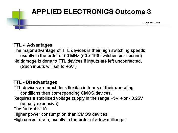 APPLIED ELECTRONICS Outcome 3 Gary Plimer 2008 TTL - Advantages The major advantage of
