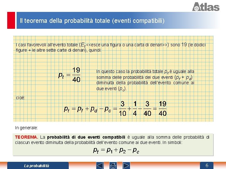 Il teorema della probabilità totale (eventi compatibili) I casi favorevoli all’evento totale (Et <<esce