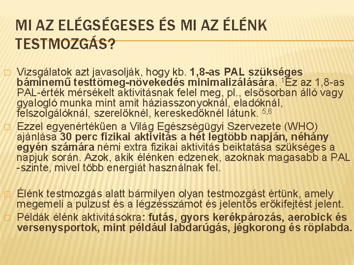 MI AZ ELÉGSÉGESES ÉS MI AZ ÉLÉNK TESTMOZGÁS? � � Vizsgálatok azt javasolják, hogy