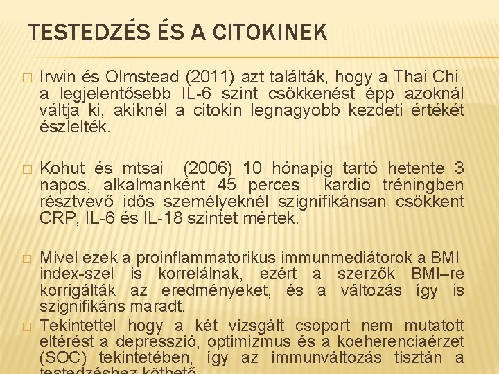 TESTEDZÉS ÉS A CITOKINEK � Irwin és Olmstead (2011) azt találták, hogy a Thai